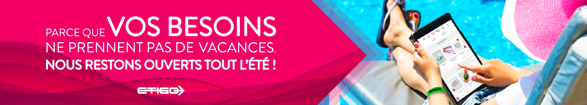 Nous restons ouverts tout l'été !